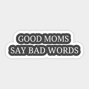 Good Mom Say Bad Words Sticker